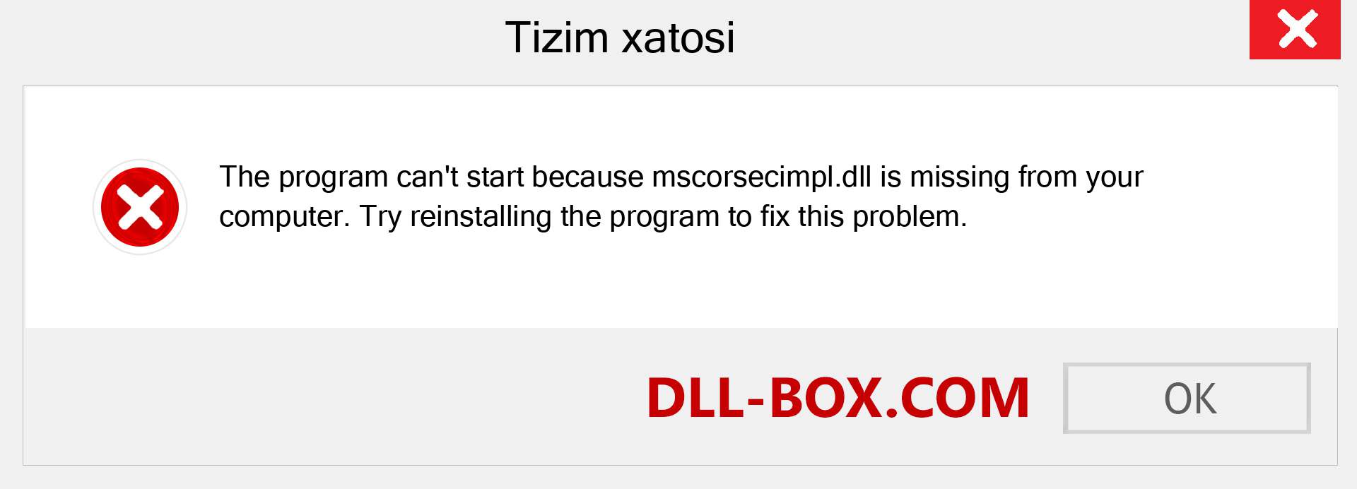 mscorsecimpl.dll fayli yo'qolganmi?. Windows 7, 8, 10 uchun yuklab olish - Windowsda mscorsecimpl dll etishmayotgan xatoni tuzating, rasmlar, rasmlar